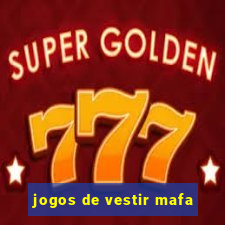 jogos de vestir mafa